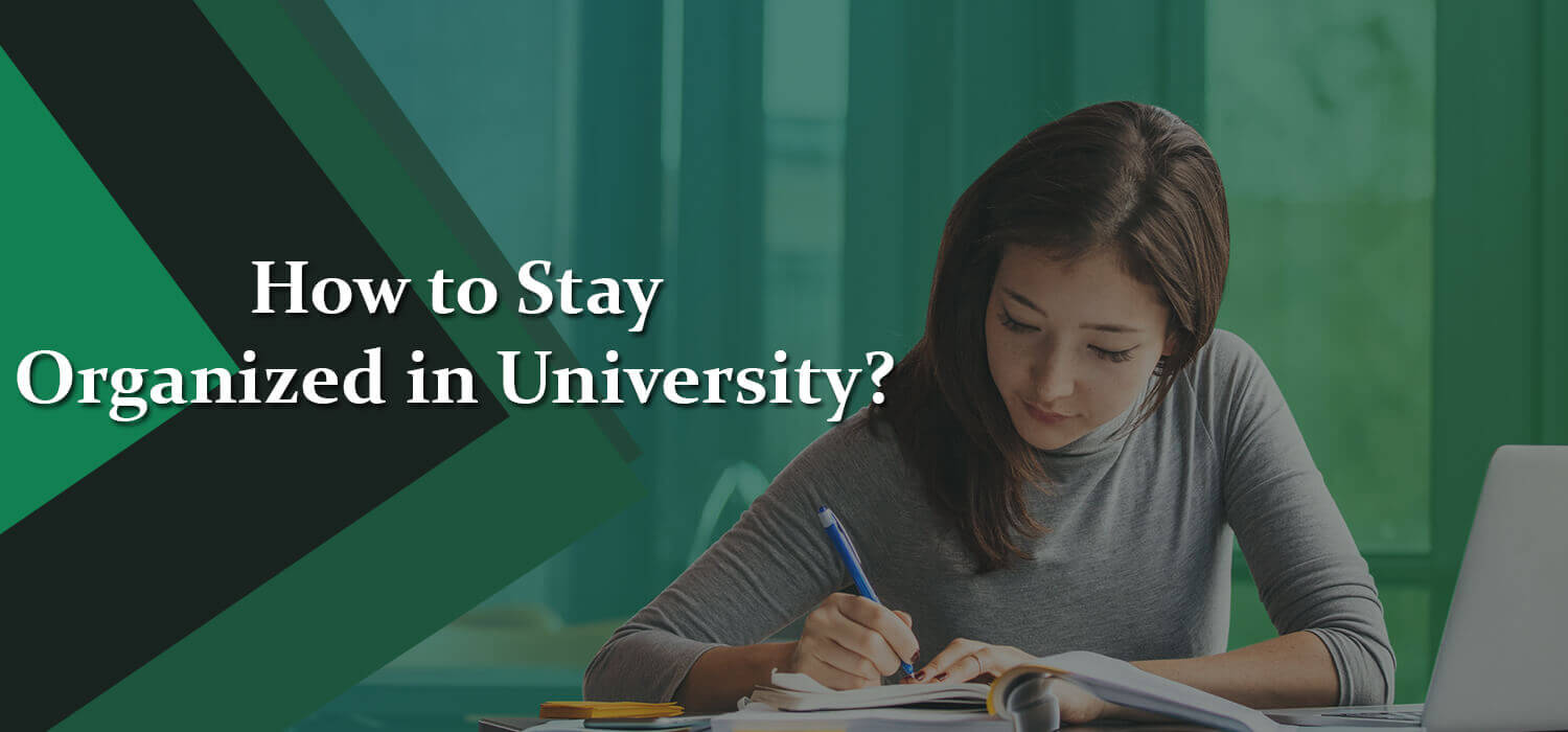 How to Stay Organized in University?