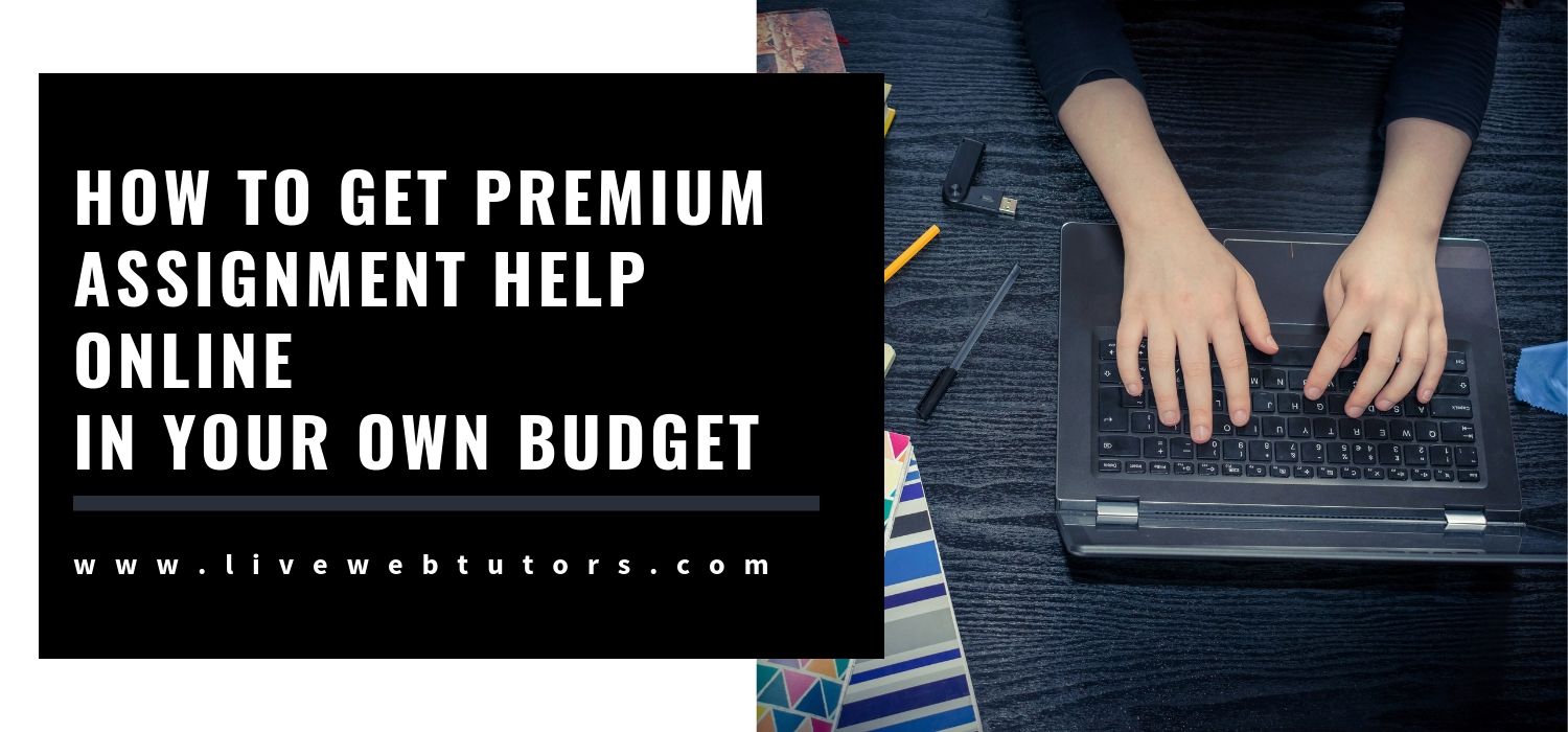 How to get Premium Assignment Help Online in your own budget