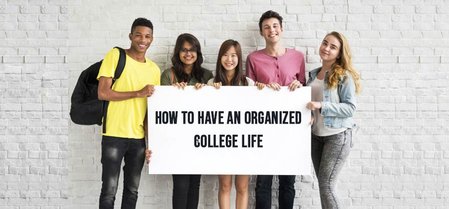 How to Have an Organized College Life