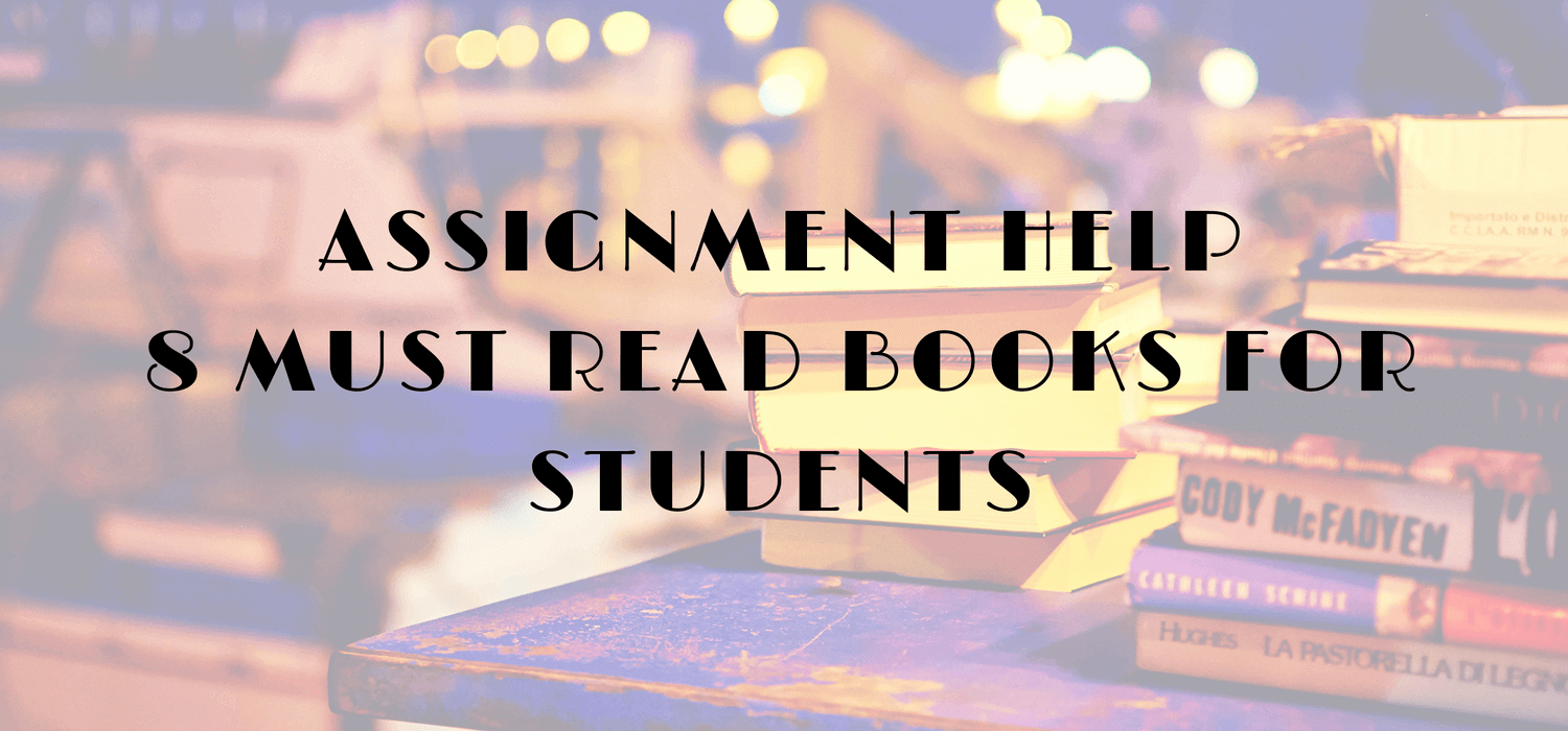 Assignment Help – 8 Must Read Books for Students