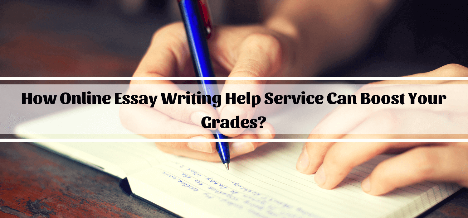 How Online Essay Writing Service Can Boost Your Grades?