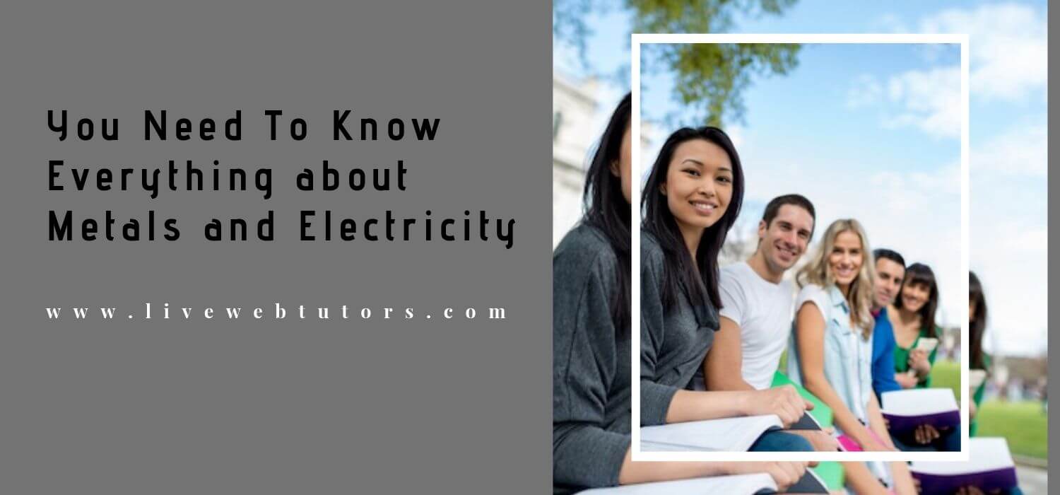 You Need To Know Everything about Metals and Electricity