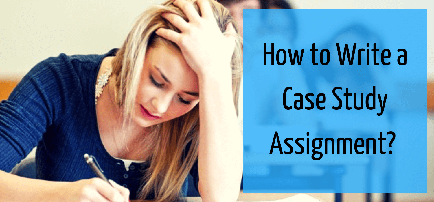 How to Write a Case Study Assignment?