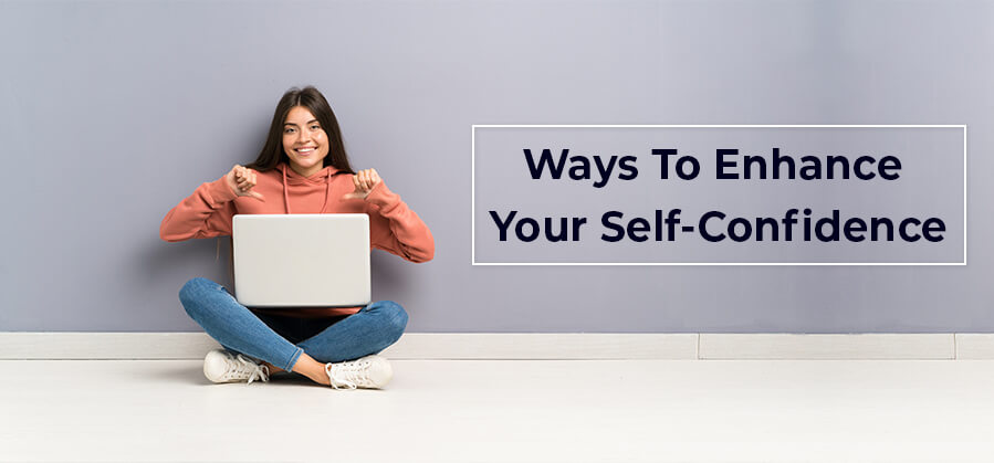 Ways to enhance your self-confidence