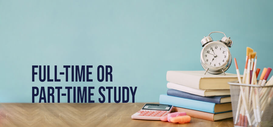 Full-Time or Part-Time Study