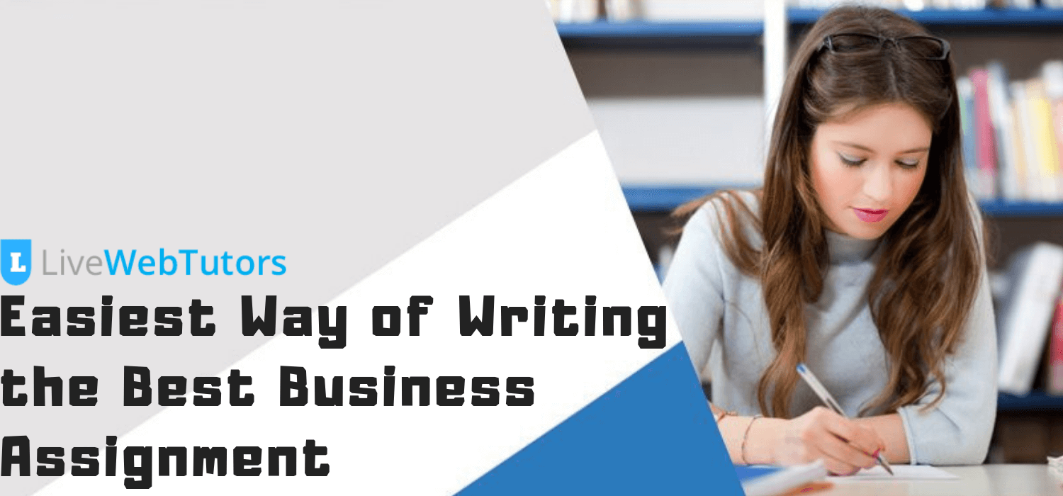 Easiest Way of Writing the Best Business Assignment