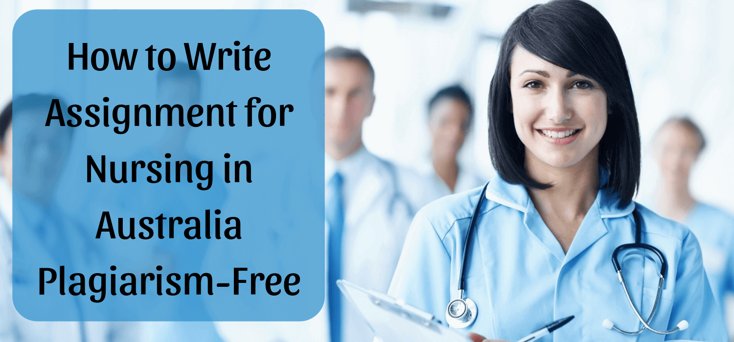 How to Write Assignment for Nursing in Australia Plagiarism-Free