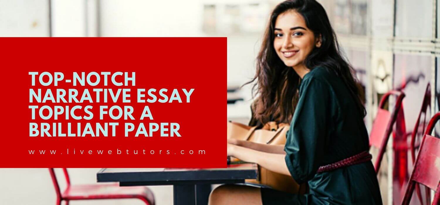 Top-Notch Narrative Essay Topics For A Brilliant Paper