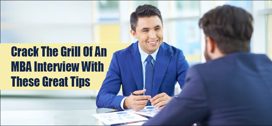 Crack the Grill of an MBA Interview with These Great Tips