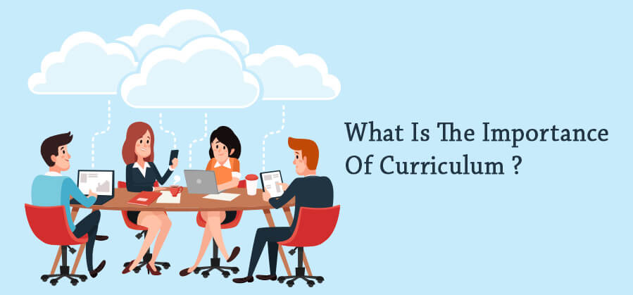 What Is The Importance Of Curriculum ?