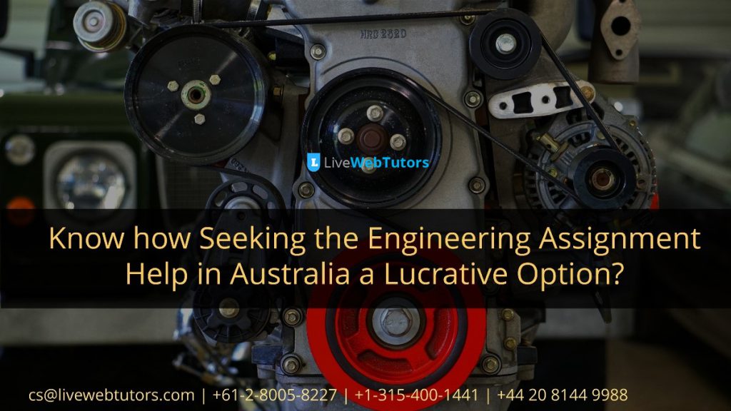 Know how Seeking the Engineering Assignment Help in Australia a Lucrative Option