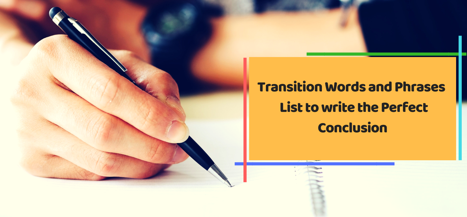 Transition Words and Phrases – List to write the Perfect Conclusion