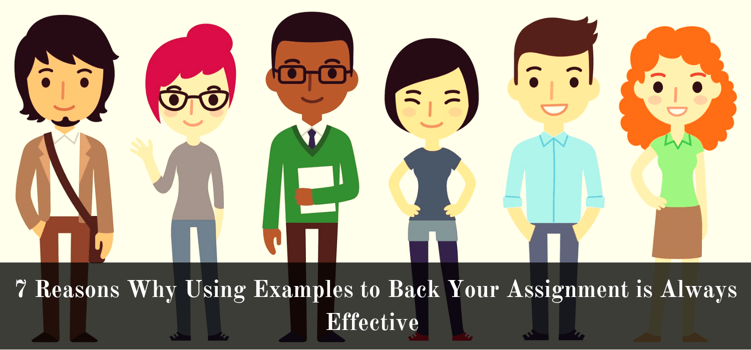 7 Reasons Why Using Examples to Back Your Assignment is Always Effective