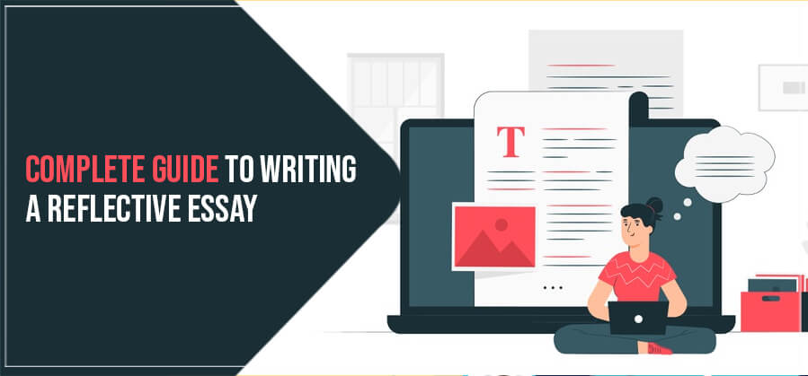 Complete Guide to Writing a Reflective Essay