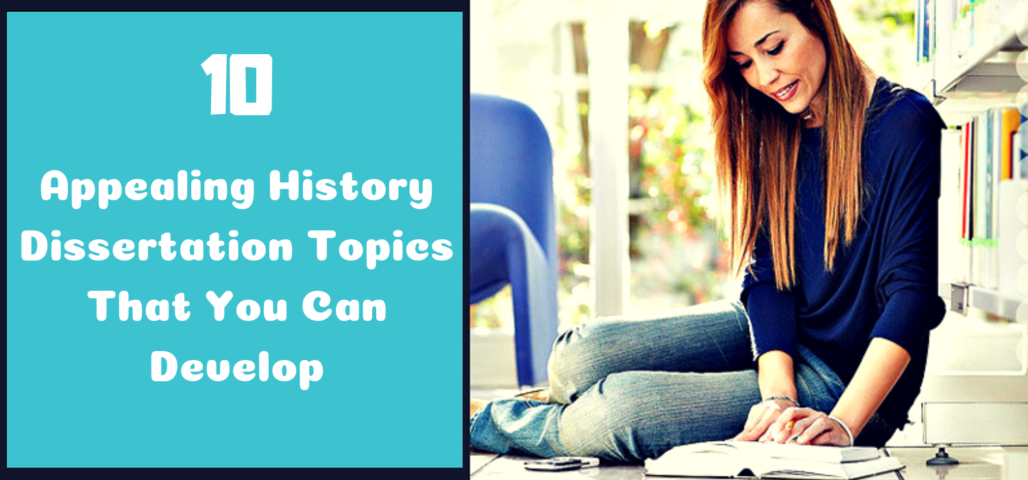 10 Appealing History Dissertation Topics That You Can Develop