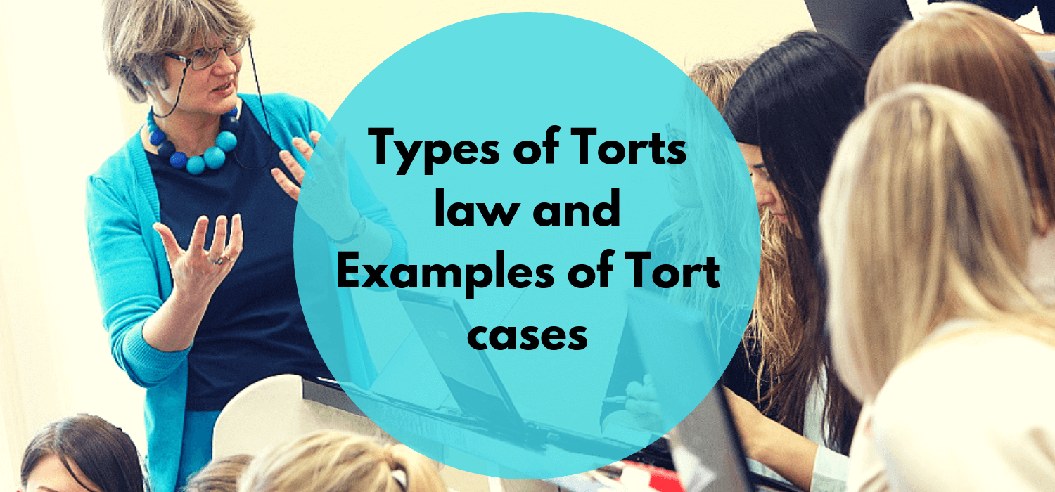 Types of Torts law and Examples of Tort cases