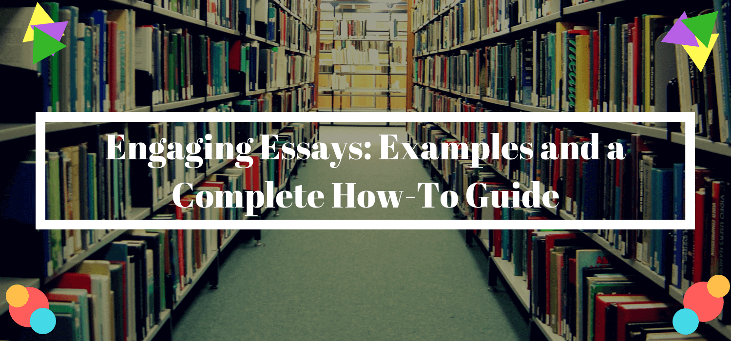 Engaging Essays: Examples and a Complete How-To Guide