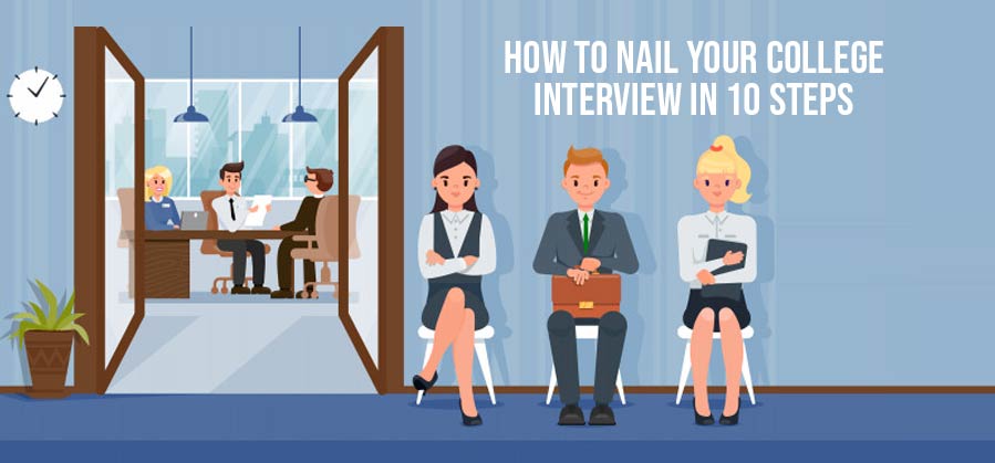 How to Nail your College Interview in 10 Steps