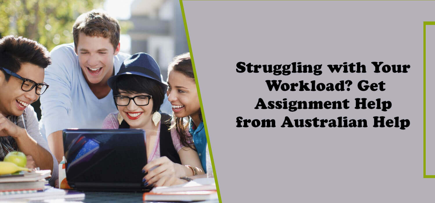 Struggling with Your Workload? Get Assignment Help Services
