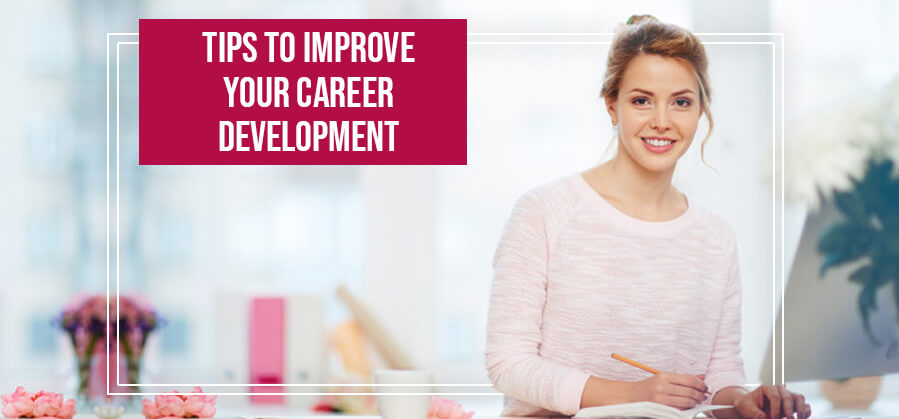Tips to Improve Your Career Development